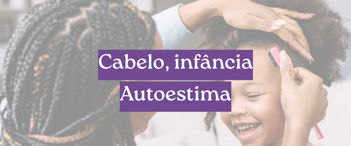 Nossa relação com o cabelo começa na infância. Comentários e comparações marcam, mas resgatar seus fios naturais é resgatar também sua autoestima.